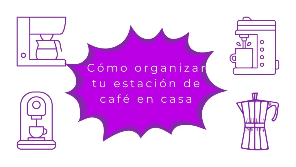 Cómo organizar la estación de café